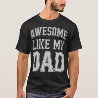 Camiseta Awesome Like My Dad For Fathers Day