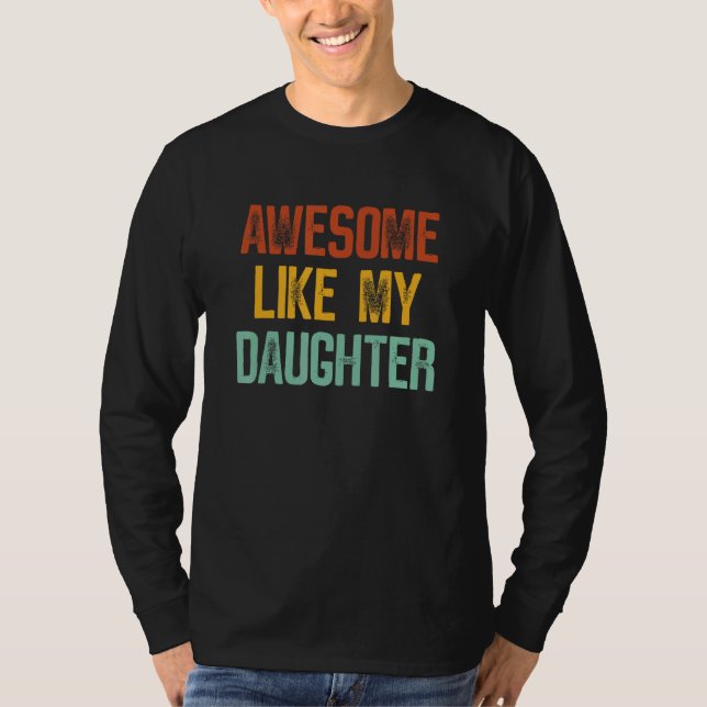 Camiseta Awesome Like My Daughter  Dad Parent s Fathers Day (Frente)