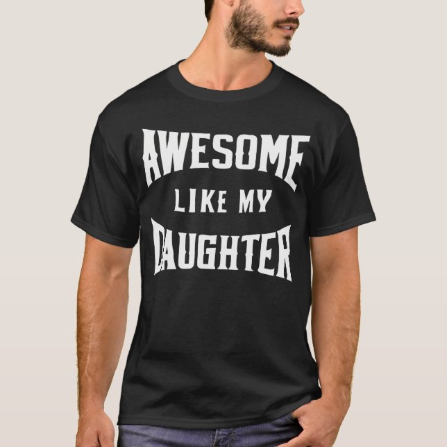 Camiseta Awesome Like My Daughter Father (Frente)