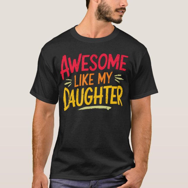Camiseta Awesome Like My Daughter For Fathers Day Mothers D (Frente)