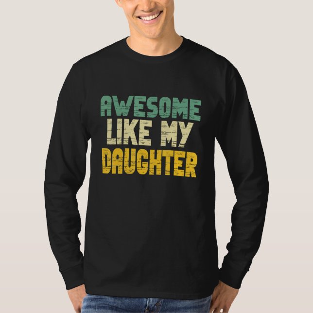 Camiseta Awesome Like My Daughter for Men Fathers Day Dad (Frente)