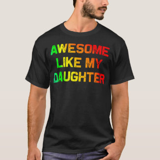 Camiseta Awesome Like My Daughter Gifts Fathers Day Junetee