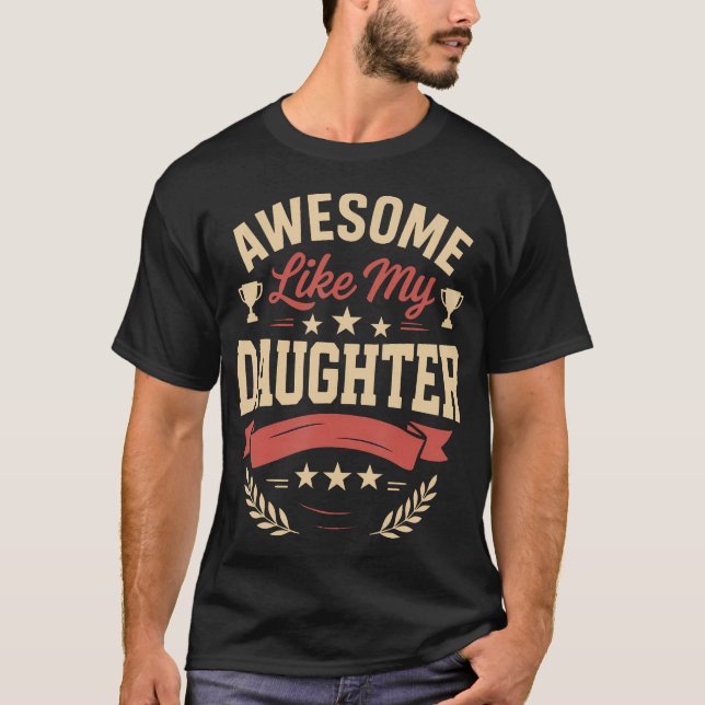 Camiseta Awesome Like My Daughter Gifts Men Funny Birthday  (Frente)