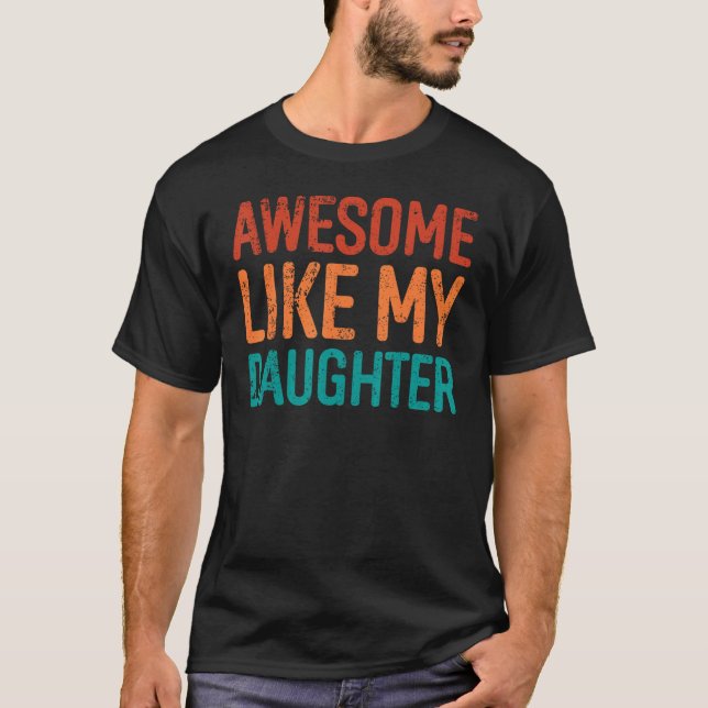 Camiseta Awesome Like My Daughter Gifts Men Funny Fathers D (Frente)