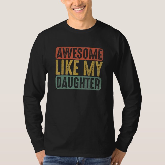 Camiseta Awesome Like My Daughter  Humorous Father s Day 1 (Frente)