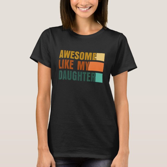Camiseta Awesome Like My Daughter Men Funny Fathers Day Dad (Frente)