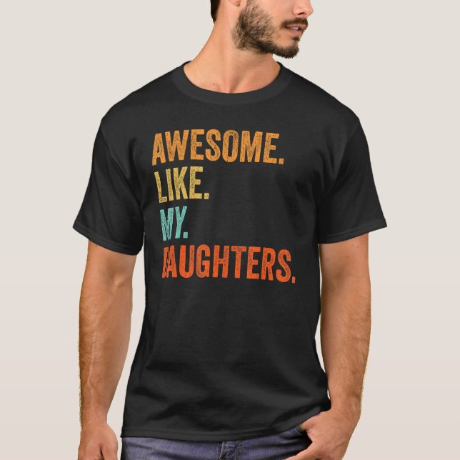 Camiseta Awesome Like My Daughters  Family Humor Fathers Da (Frente)