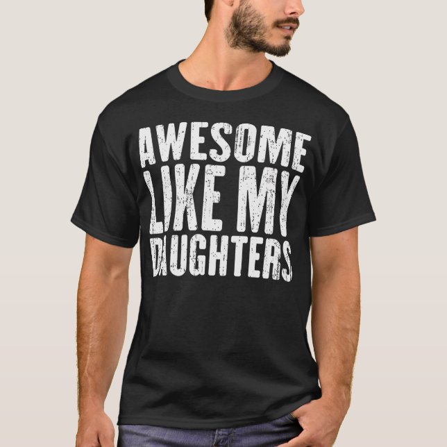 Camiseta Awesome Like My Daughters Funny Fathers Day (Frente)