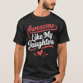 Camiseta Awesome Like My Daughters Gifts Men Funny Father'S