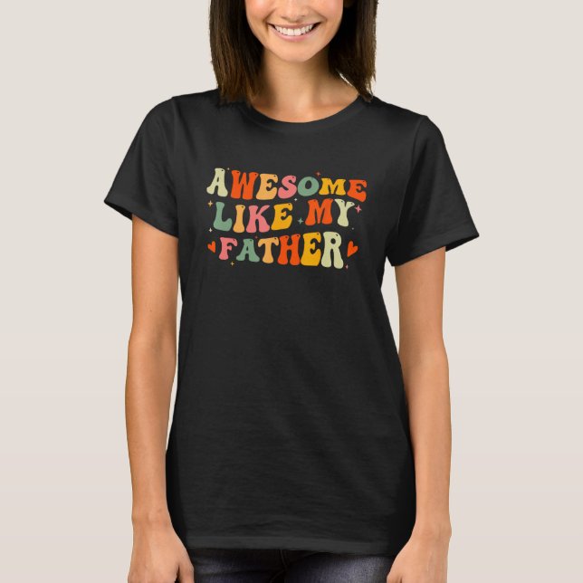 Camiseta Awesome Like My Father  Fathers Day For Daughters  (Frente)