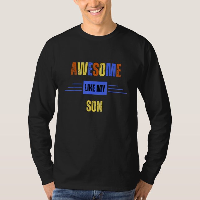 Camiseta Awesome Like My Son  Father s Day (Frente)