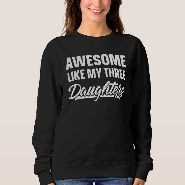 Camiseta Awesome Like My Three Daughters     Funny Fathers  (Frente)
