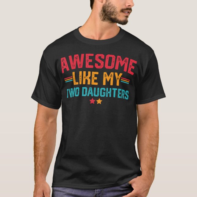 Camiseta Awesome Like My Two Daughters Fathers Day Dad Of 2 (Frente)