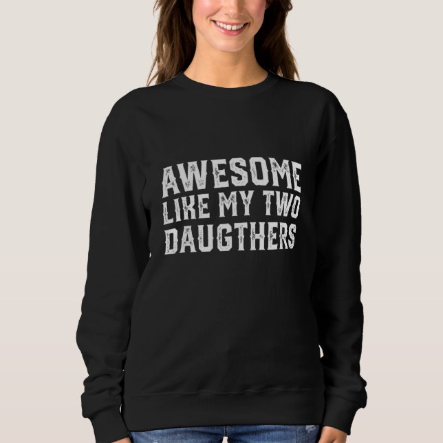 Camiseta Awesome Like My Two Daughters Funny Father's Day D (Frente)