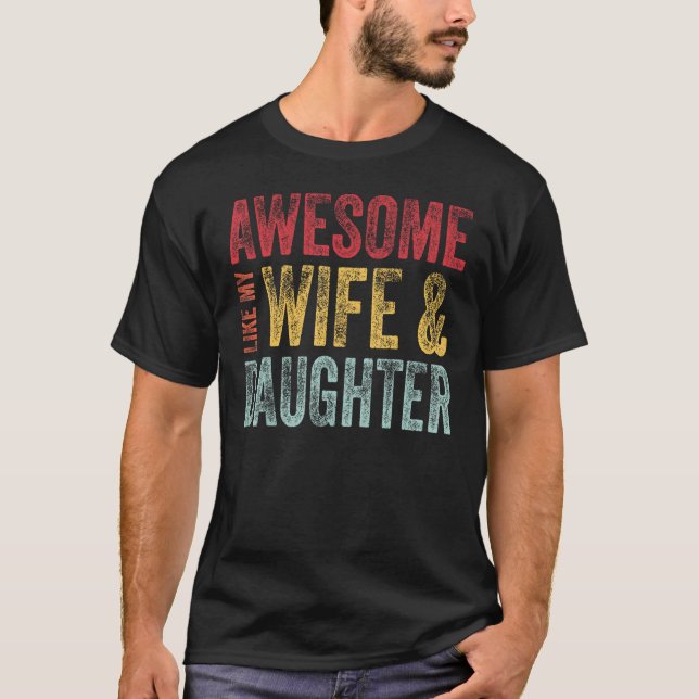 Camiseta Awesome Like My Wife & Daughter Men  Fathers Day D (Frente)