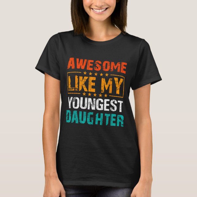 Camiseta Awesome Like My Youngest Daughter Father’s Day Hum (Frente)