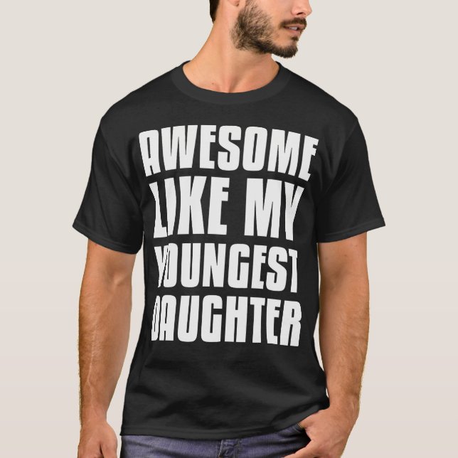 Camiseta Awesome Like My Youngest Daughter Funny Fathers Da (Frente)