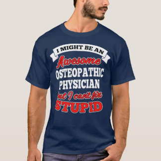 Camiseta Awesome Osteopathic Physician But Canx27t Fix Stup