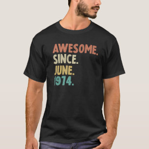 Camiseta Awesome Since June 1974 48Th Birthday Gift 48 Year