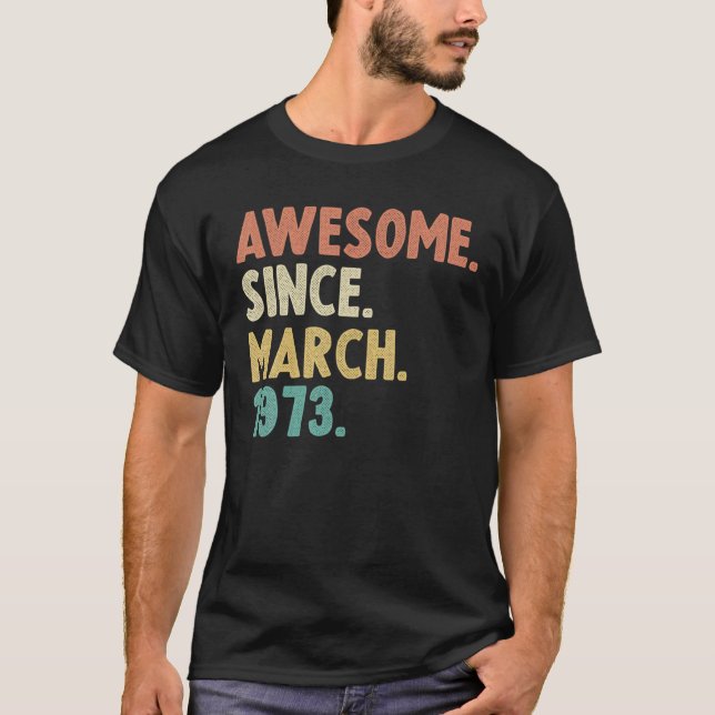 Camiseta Awesome Since March 1973 49Th Birthday Gift 49 Yea (Frente)
