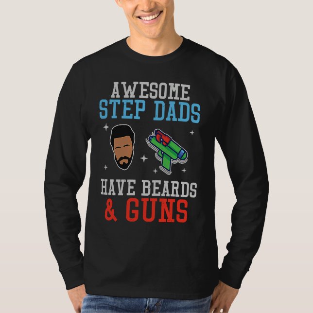 Camiseta Awesome Step Dad Have Beards & Guns Daddyhood Fath (Frente)