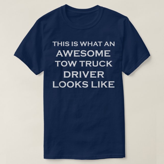 Camiseta Awesome Tow Truck Driver Looks - Vehicle Towing Jo (Frente do Design)