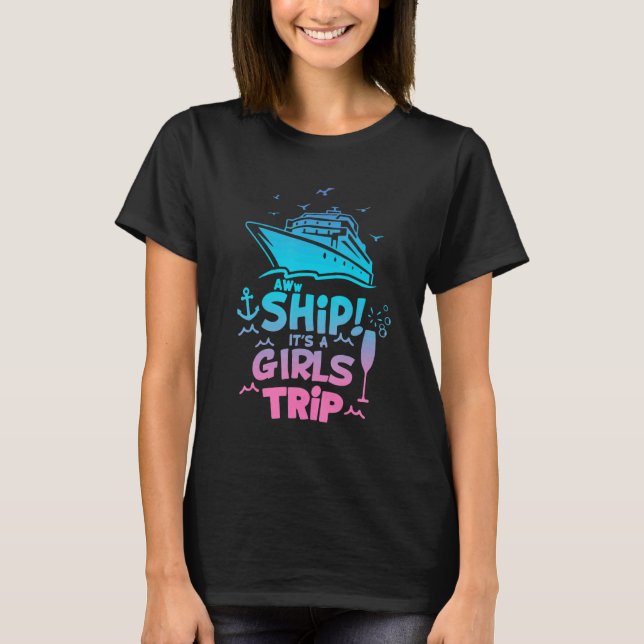 Camiseta Aww Ship It's A Girls Trip Love Cruise (Frente)