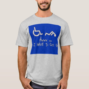 Camiseta Awww… eu tenho que levantar-se?