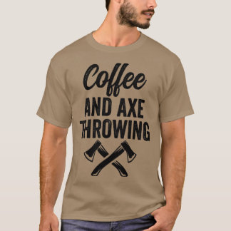 Camiseta Ax Throwing Ax Throwing Coffee e Ax Thr