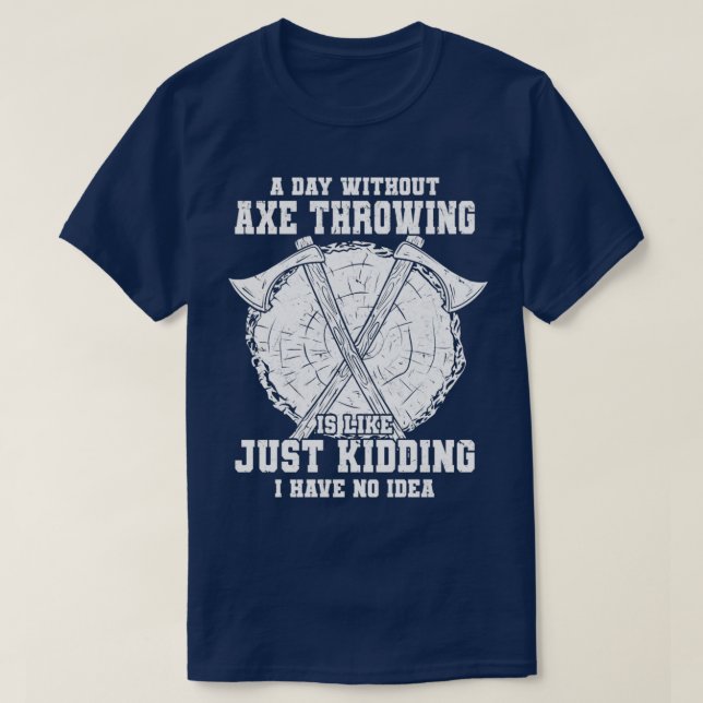 Camiseta Ax Throwing Sayings Ax Thrower Hobby Gift Idea 2 (Frente do Design)