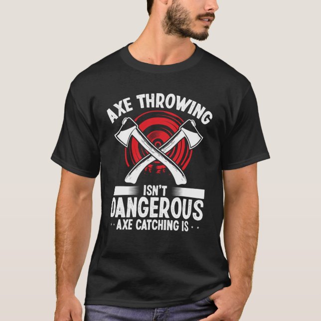 Camiseta Axe Throwing Axe Catching is dangerous Hatchet Thr (Frente)