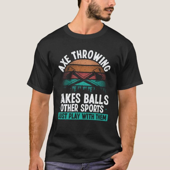 Camiseta Axe Throwing takes Balls  Hatchet Thrower Quote (Frente)