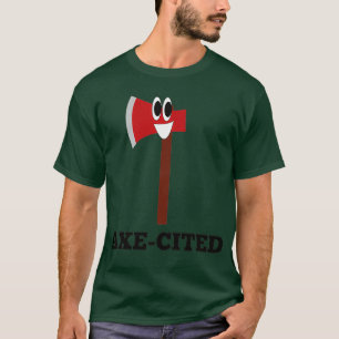 Camiseta Axecited Me Deixe Ax Puns Axeplana Jogando Puns Fu