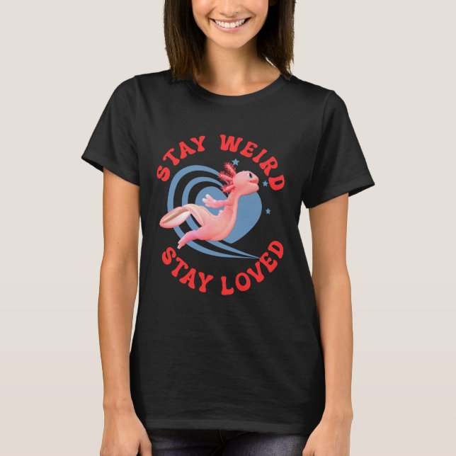 Camiseta Axolote Fique Estranho Fique Amado Arte Fofa (Frente)