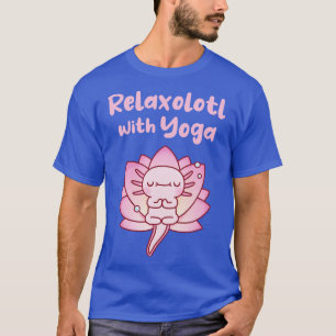 Camiseta Axolotl Bonito Relaxolotl Com Engraçado De Yoga
