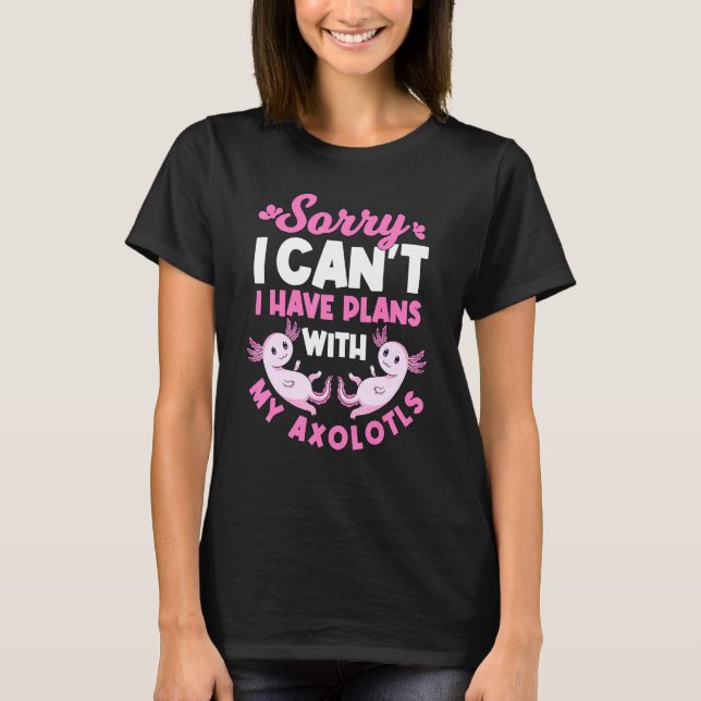 Camiseta Axolotl Cote Eu Tenho Planos Com Meus Axolotls (Frente)