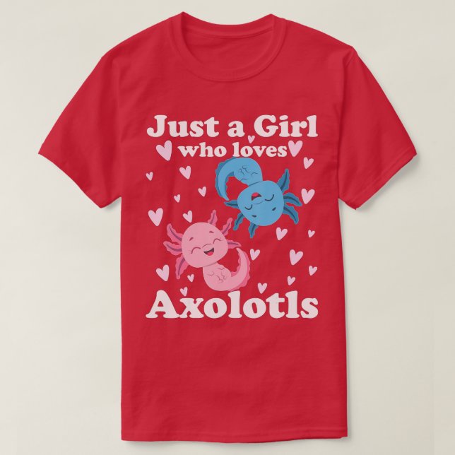 Camiseta Axolotl é apenas uma garota que ama Axolotls Axolo (Frente do Design)