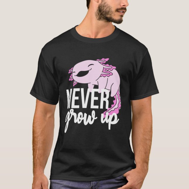 Camiseta Axolotl Never Grow Up For Salamander (Frente)