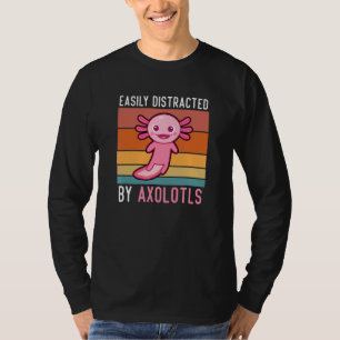 Camiseta Axolotls Facilmente Distraído Por Axolotls Cute Ax