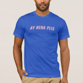 Camiseta Ay Nena Plis