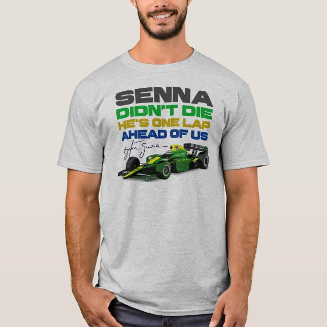 Camiseta Ayrton Senna não morreu, ele está uma volta à noss (Frente)