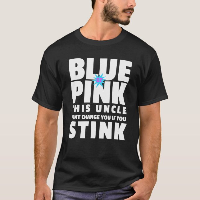 Camiseta Azul Ou Rosa, Este Tio Não Vai Mudar Você Se Senta (Frente)