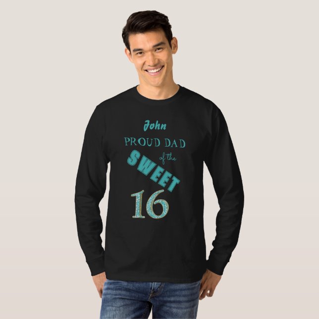 Camiseta Azul Teal, Brilhante Doce 16 Pai Orgulhoso Anivers (Frente Completa)