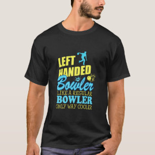 Camiseta B0wling Left Handed B0wler Mais Fria Que O Normal