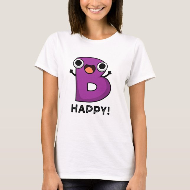 Camiseta B Feliz Alphabet Pun Engraçado (Frente)