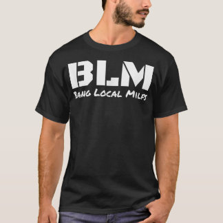 Camiseta B L M Bang Milfs Locais