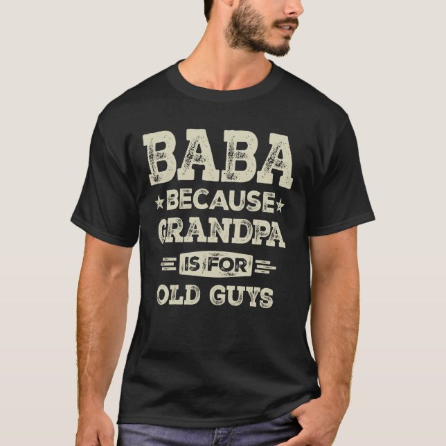 Camiseta Baba porque o vovô é para Caras velhas, vovô engra (Frente)