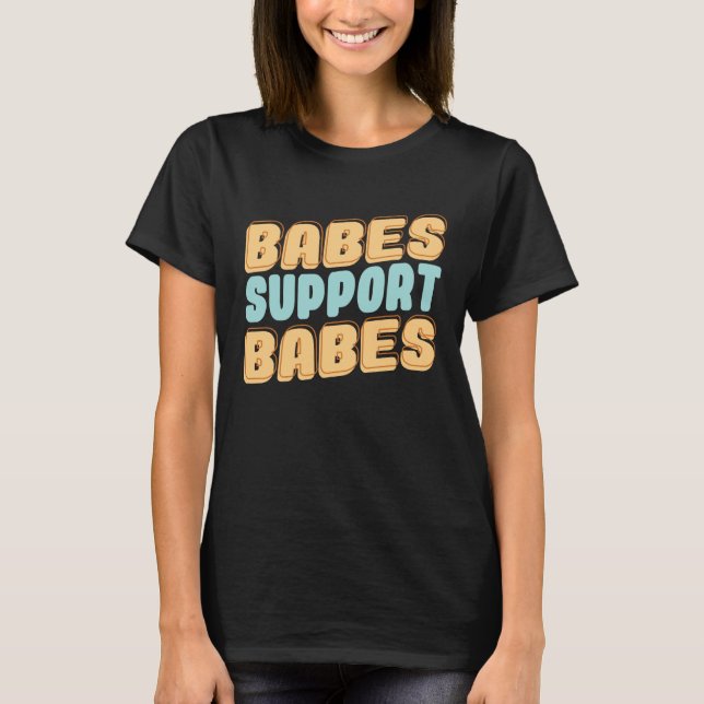 Camiseta Babes Support Babes Great Gift Idea For Friend And (Frente)