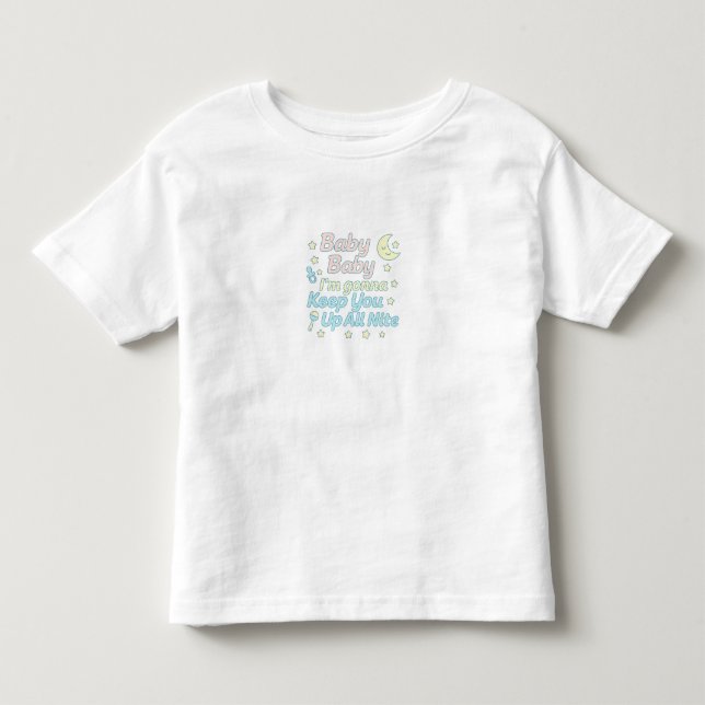 Camiseta Baby Baby I’m Gonna Keep You Up All Nite Pastel  (Frente)