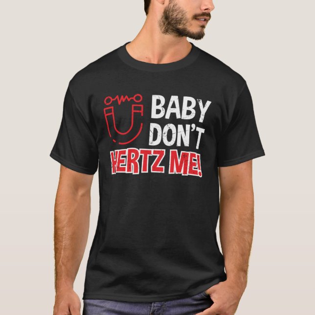 Camiseta Baby Don t Hertz Me Physics Pun Scientists (Frente)